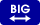 BIG