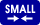 SMALL